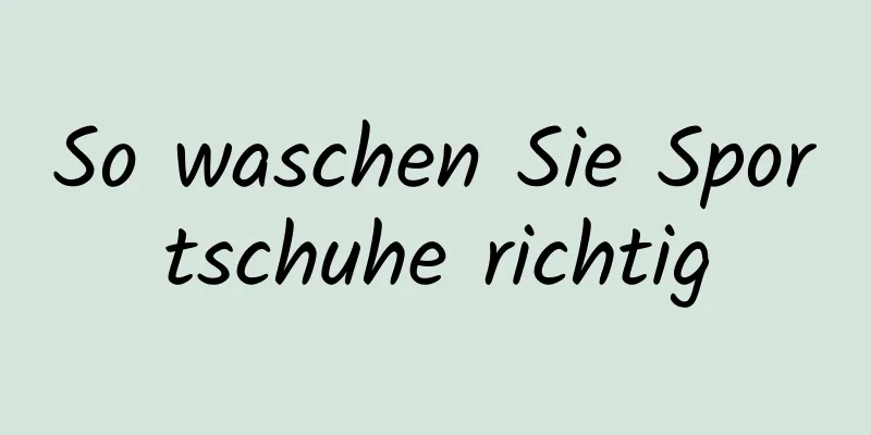 So waschen Sie Sportschuhe richtig
