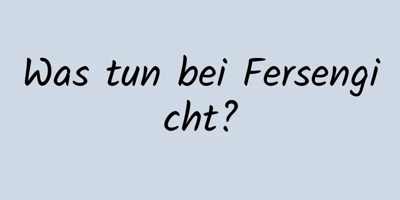Was tun bei Fersengicht?