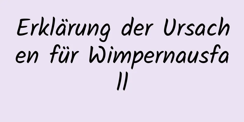 Erklärung der Ursachen für Wimpernausfall