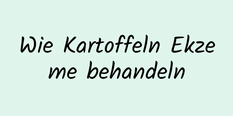 Wie Kartoffeln Ekzeme behandeln