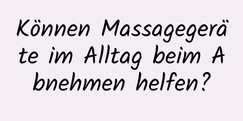Können Massagegeräte im Alltag beim Abnehmen helfen?