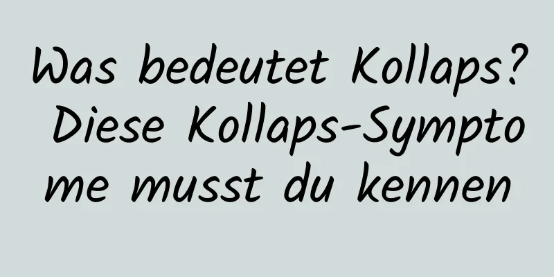 Was bedeutet Kollaps? Diese Kollaps-Symptome musst du kennen