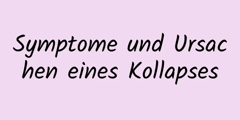 Symptome und Ursachen eines Kollapses