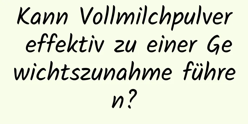 Kann Vollmilchpulver effektiv zu einer Gewichtszunahme führen?