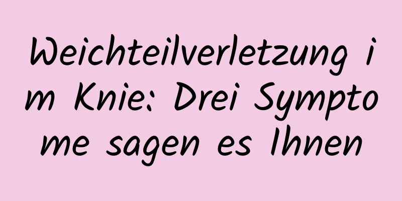 Weichteilverletzung im Knie: Drei Symptome sagen es Ihnen