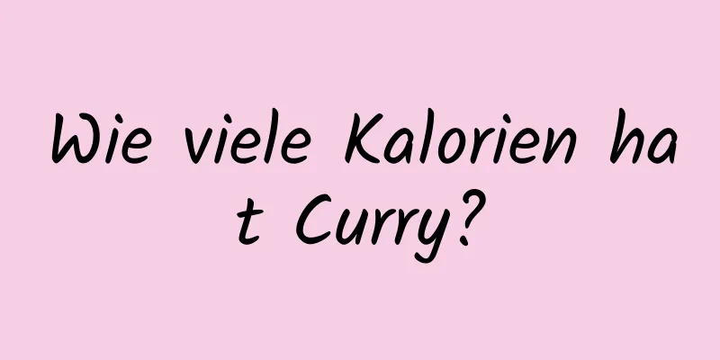 Wie viele Kalorien hat Curry?