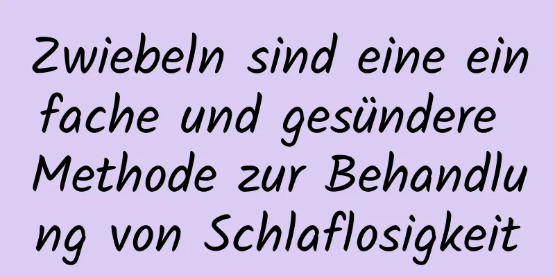 Zwiebeln sind eine einfache und gesündere Methode zur Behandlung von Schlaflosigkeit