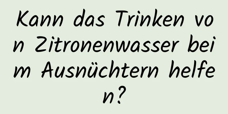 Kann das Trinken von Zitronenwasser beim Ausnüchtern helfen?