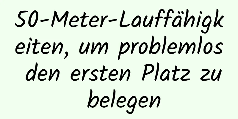 50-Meter-Lauffähigkeiten, um problemlos den ersten Platz zu belegen