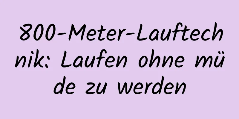 800-Meter-Lauftechnik: Laufen ohne müde zu werden