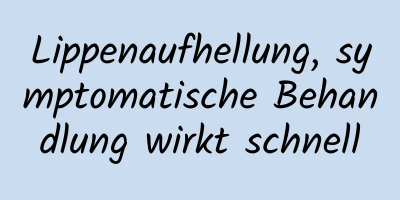 Lippenaufhellung, symptomatische Behandlung wirkt schnell
