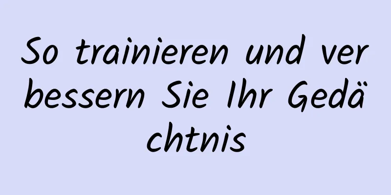 So trainieren und verbessern Sie Ihr Gedächtnis