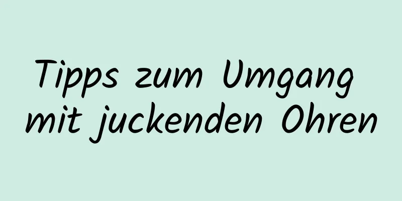 Tipps zum Umgang mit juckenden Ohren