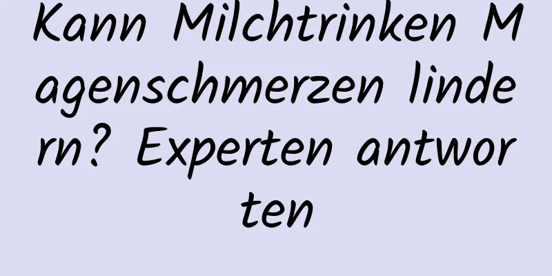 Kann Milchtrinken Magenschmerzen lindern? Experten antworten