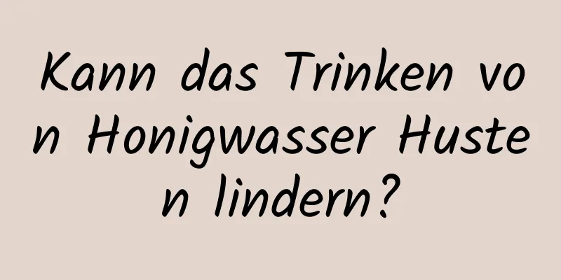 Kann das Trinken von Honigwasser Husten lindern?