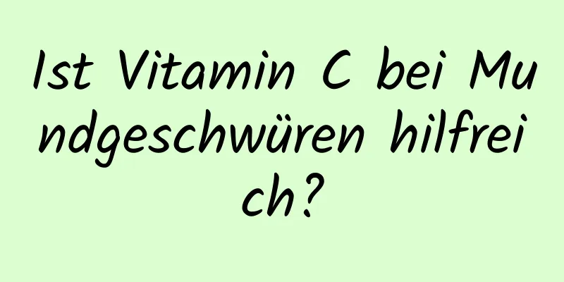 Ist Vitamin C bei Mundgeschwüren hilfreich?