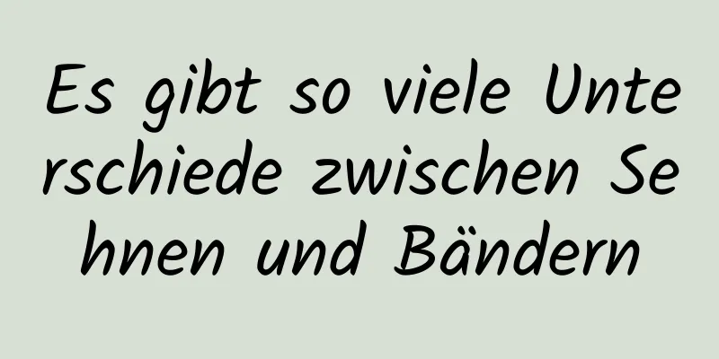 Es gibt so viele Unterschiede zwischen Sehnen und Bändern