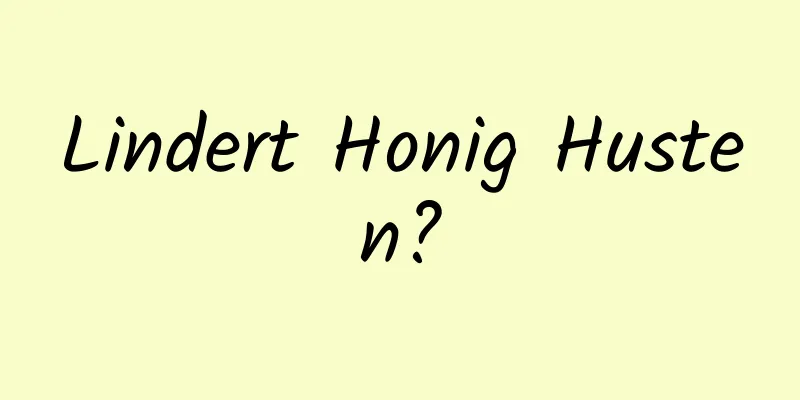 Lindert Honig Husten?