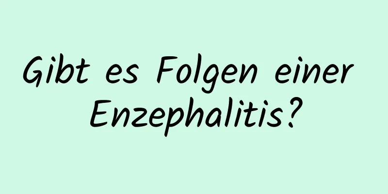 Gibt es Folgen einer Enzephalitis?