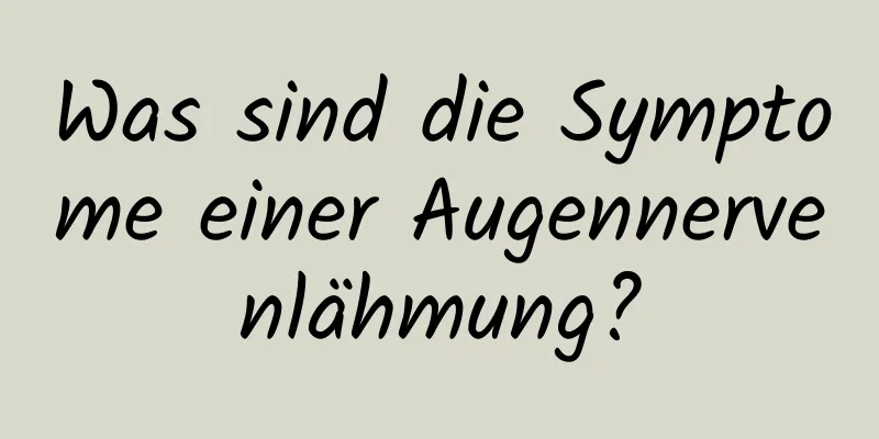 Was sind die Symptome einer Augennervenlähmung?