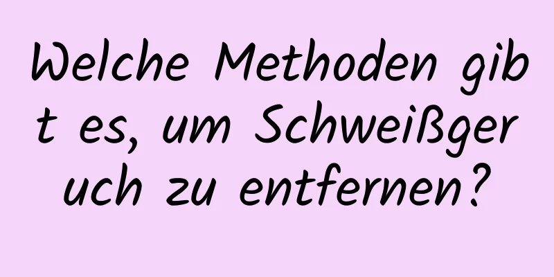 Welche Methoden gibt es, um Schweißgeruch zu entfernen?