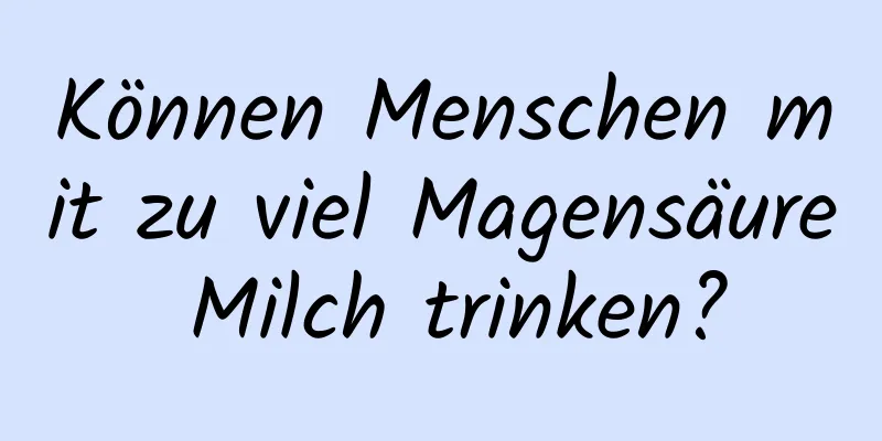 Können Menschen mit zu viel Magensäure Milch trinken?