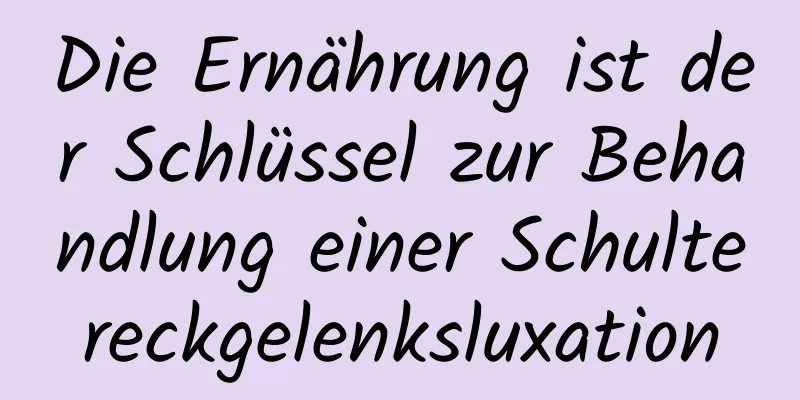 Die Ernährung ist der Schlüssel zur Behandlung einer Schultereckgelenksluxation