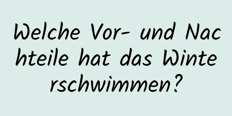 Welche Vor- und Nachteile hat das Winterschwimmen?