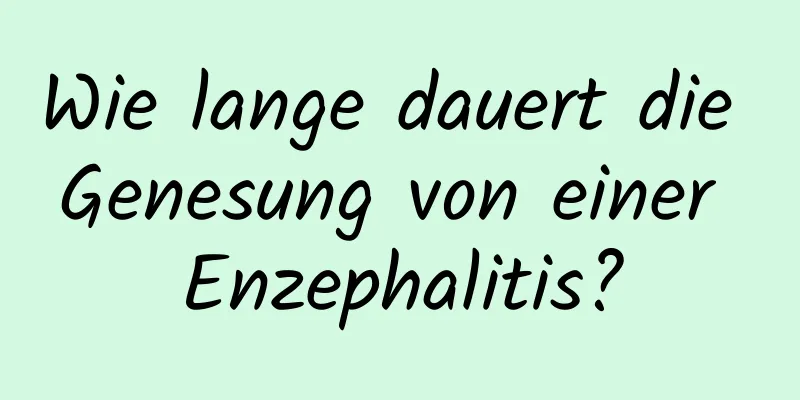 Wie lange dauert die Genesung von einer Enzephalitis?