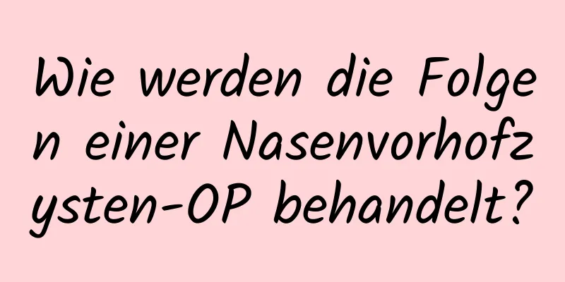 Wie werden die Folgen einer Nasenvorhofzysten-OP behandelt?