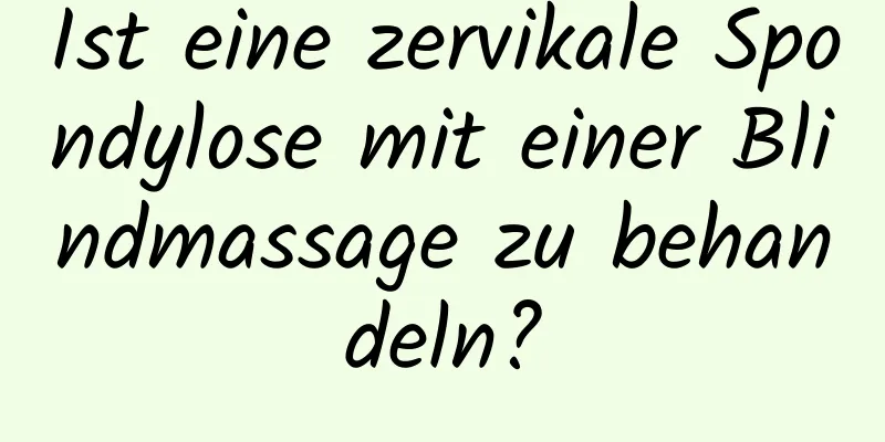 Ist eine zervikale Spondylose mit einer Blindmassage zu behandeln?