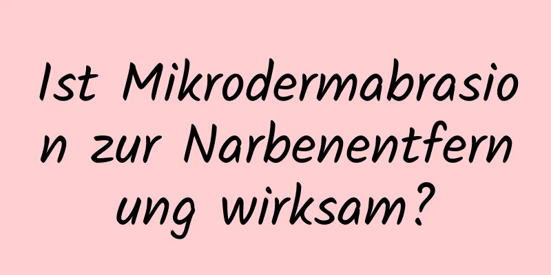 Ist Mikrodermabrasion zur Narbenentfernung wirksam?