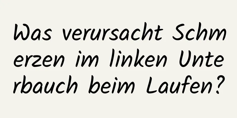 Was verursacht Schmerzen im linken Unterbauch beim Laufen?