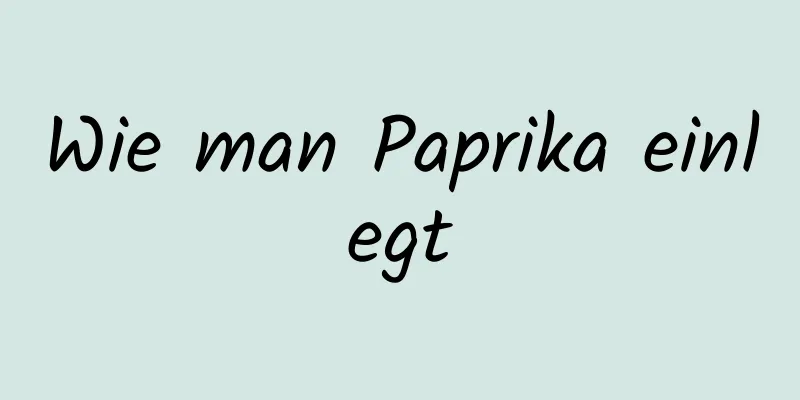 Wie man Paprika einlegt