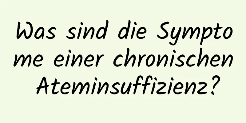 Was sind die Symptome einer chronischen Ateminsuffizienz?
