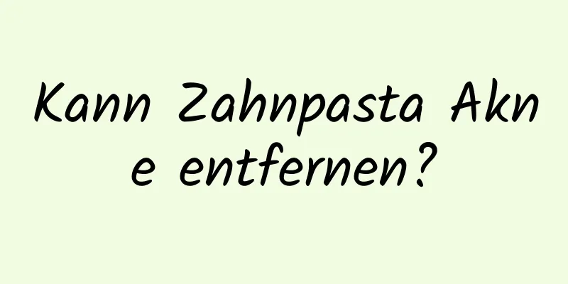 Kann Zahnpasta Akne entfernen?