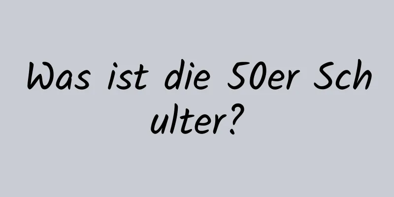 Was ist die 50er Schulter?
