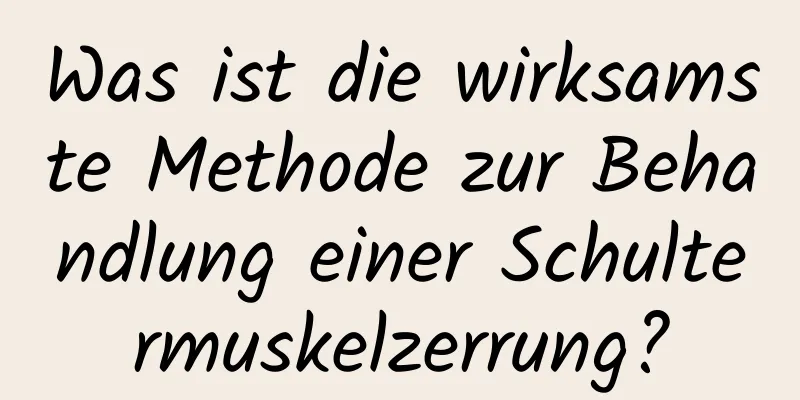 Was ist die wirksamste Methode zur Behandlung einer Schultermuskelzerrung?
