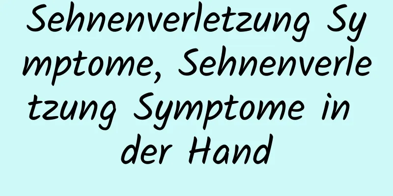 Sehnenverletzung Symptome, Sehnenverletzung Symptome in der Hand