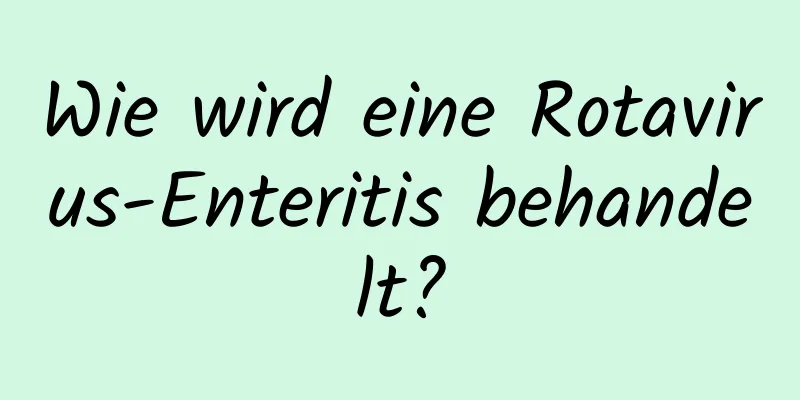 Wie wird eine Rotavirus-Enteritis behandelt?