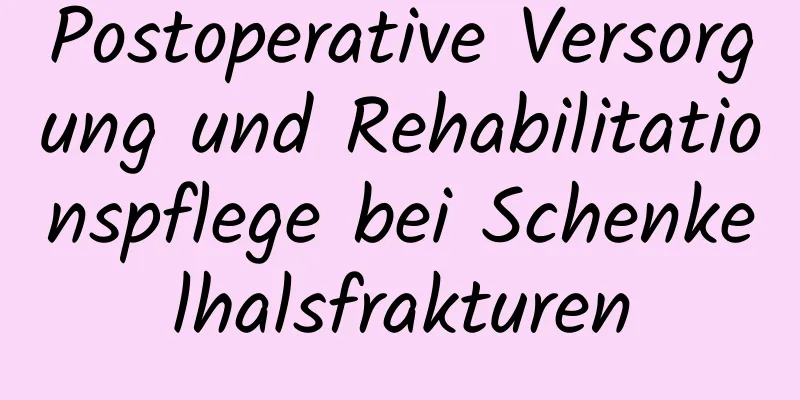Postoperative Versorgung und Rehabilitationspflege bei Schenkelhalsfrakturen