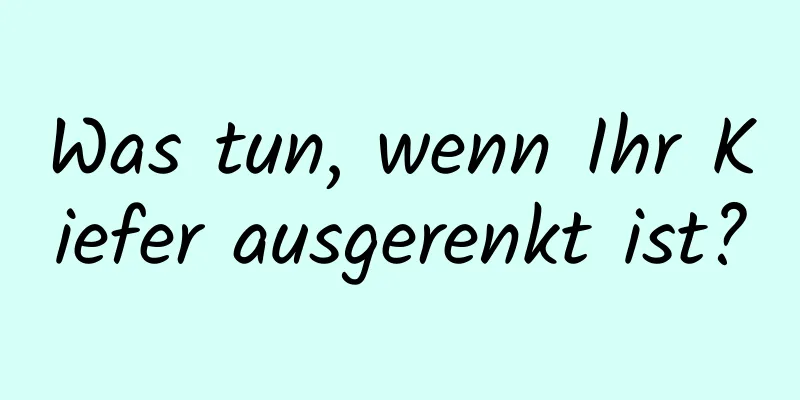 Was tun, wenn Ihr Kiefer ausgerenkt ist?