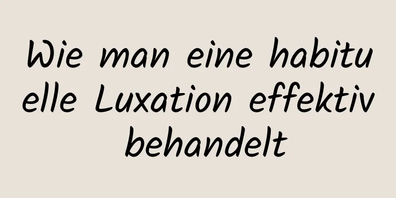 Wie man eine habituelle Luxation effektiv behandelt
