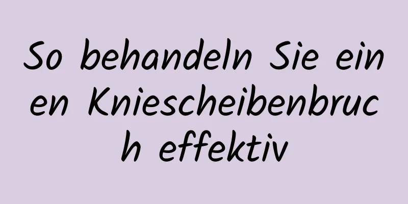 So behandeln Sie einen Kniescheibenbruch effektiv
