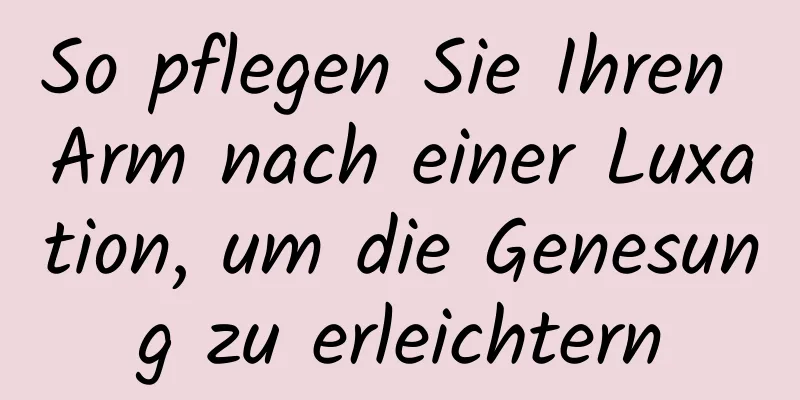 So pflegen Sie Ihren Arm nach einer Luxation, um die Genesung zu erleichtern