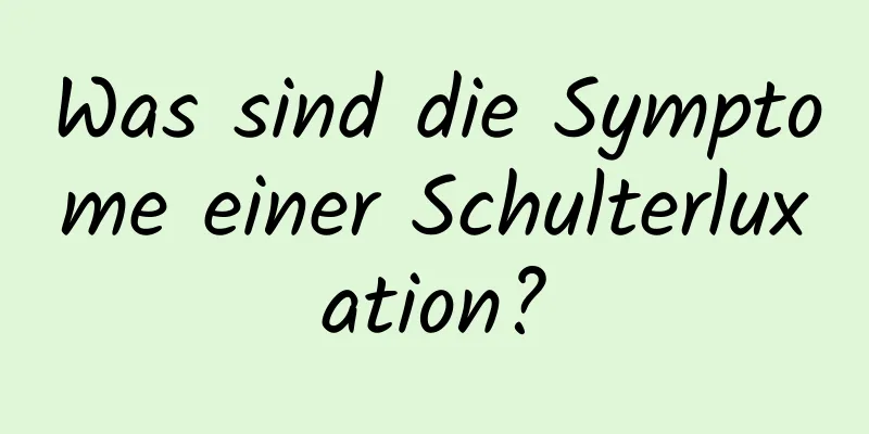 Was sind die Symptome einer Schulterluxation?
