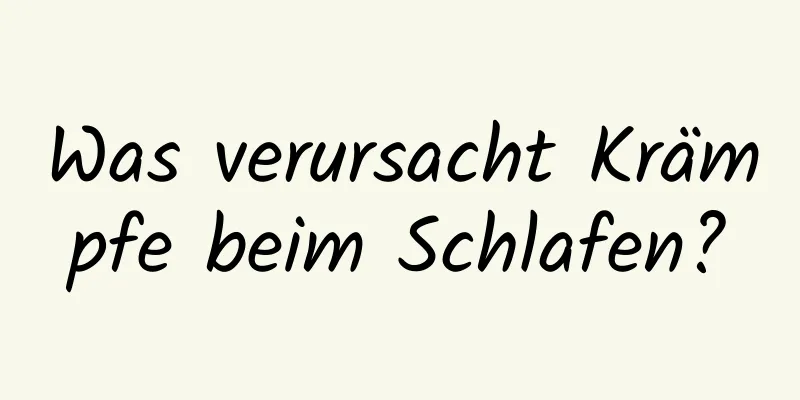 Was verursacht Krämpfe beim Schlafen?