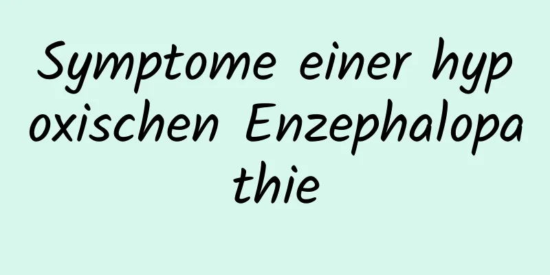 Symptome einer hypoxischen Enzephalopathie