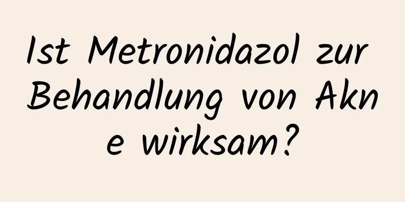 Ist Metronidazol zur Behandlung von Akne wirksam?