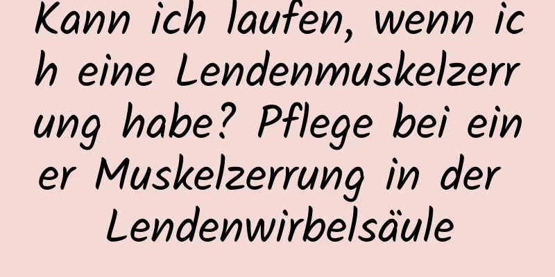 Kann ich laufen, wenn ich eine Lendenmuskelzerrung habe? Pflege bei einer Muskelzerrung in der Lendenwirbelsäule